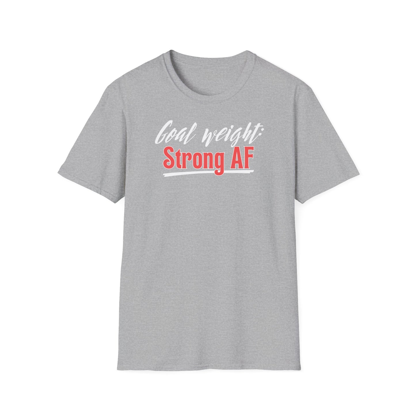 GOAL WEIGHT: STRONG AF T-SHIRT