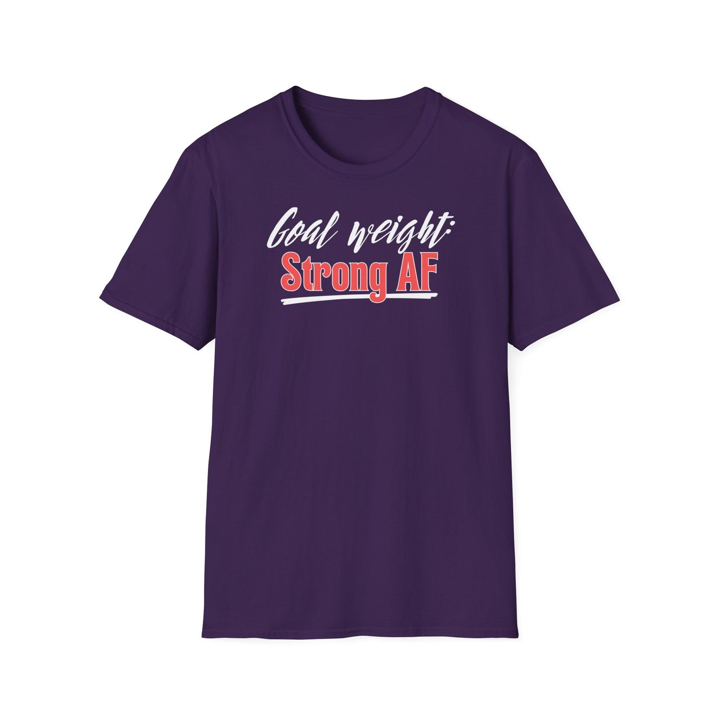 GOAL WEIGHT: STRONG AF T-SHIRT