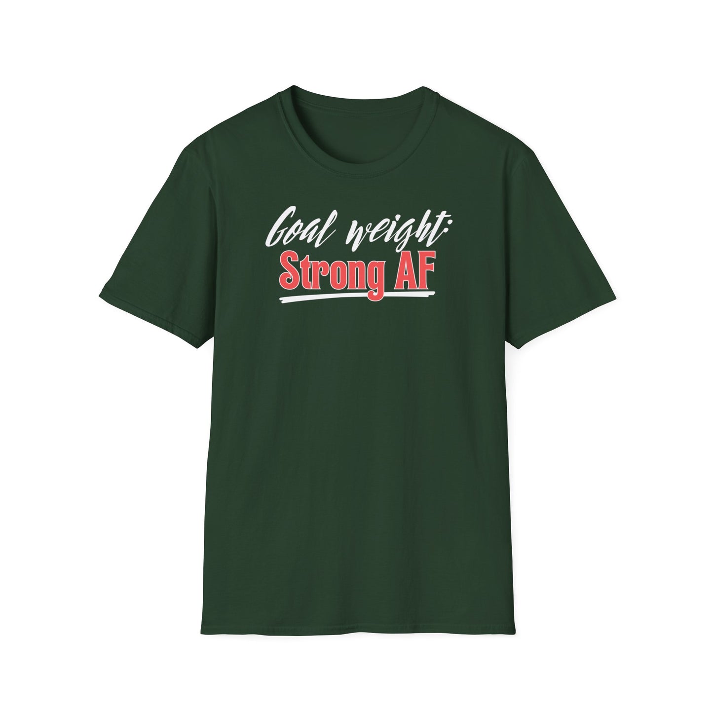 GOAL WEIGHT: STRONG AF T-SHIRT