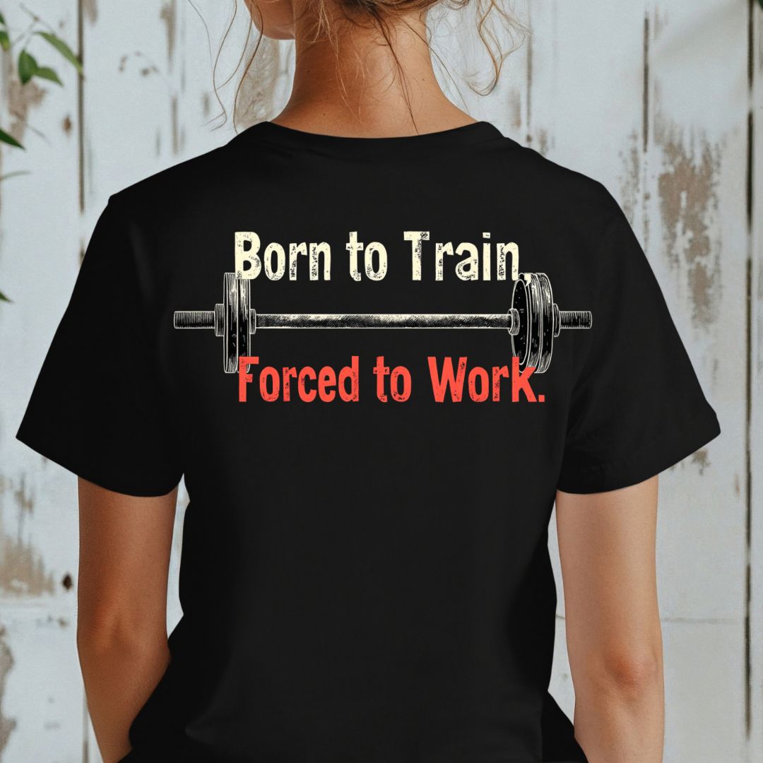 BORN TO TRAIN T-SHIRT
