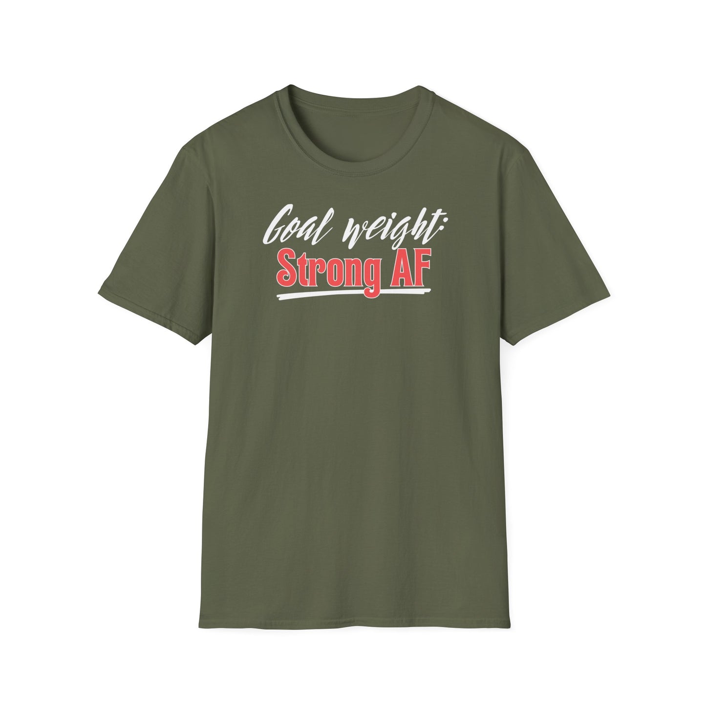 GOAL WEIGHT: STRONG AF T-SHIRT