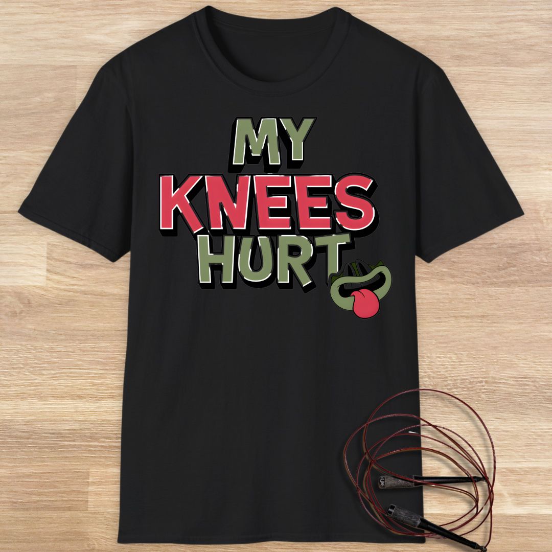 MY KNEES HURT T-SHIRT