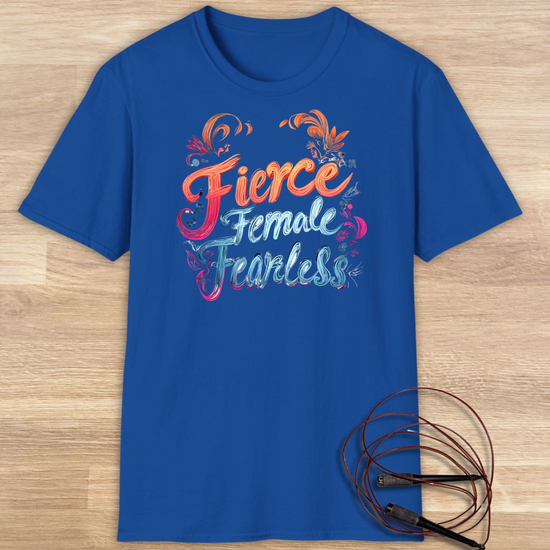 FIERCE FEMALE FEARLESS T-SHIRT