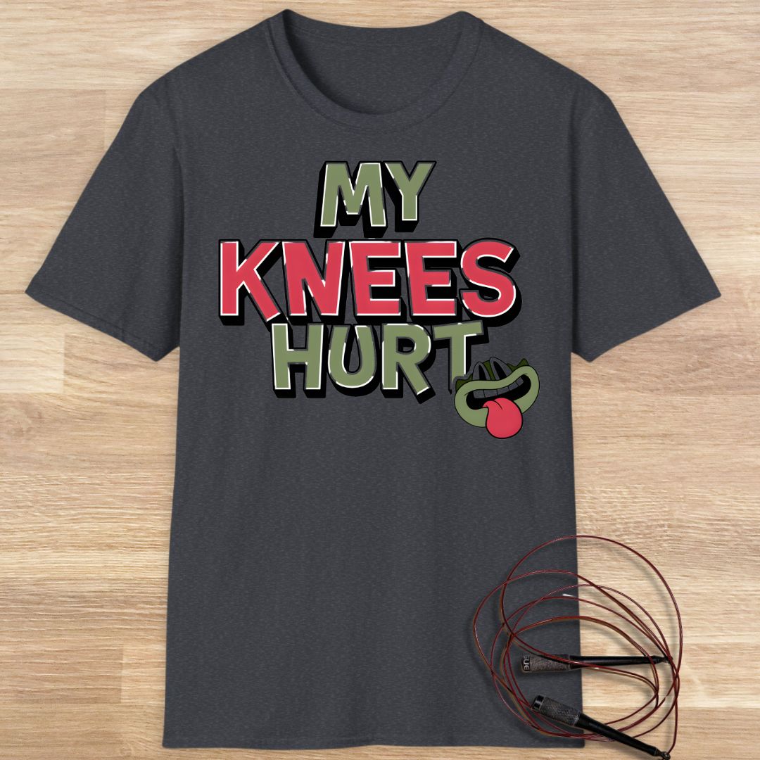 MY KNEES HURT T-SHIRT