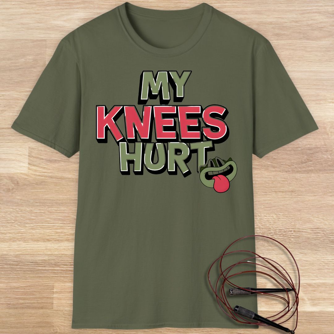 MY KNEES HURT T-SHIRT