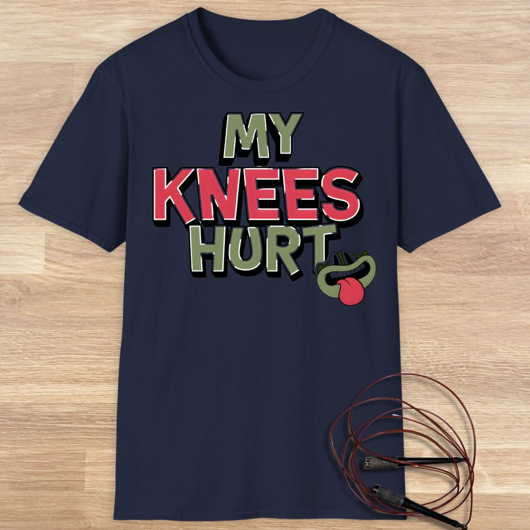 MY KNEES HURT T-SHIRT