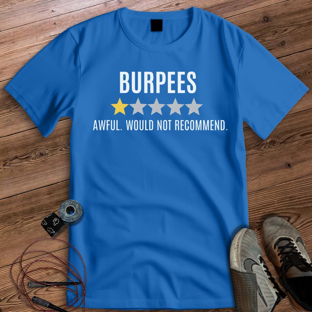 BURPEES AWFUL WOULD NOT RECOMMEND T-SHIRT