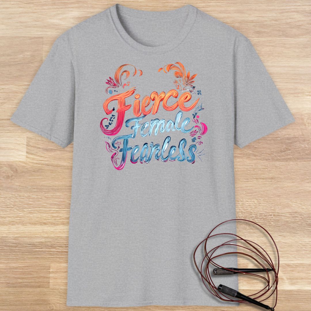 FIERCE FEMALE FEARLESS T-SHIRT