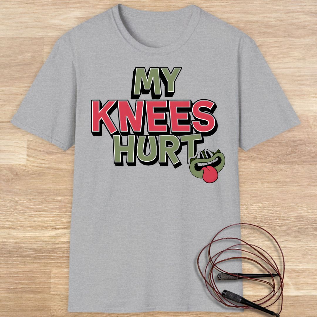 MY KNEES HURT T-SHIRT