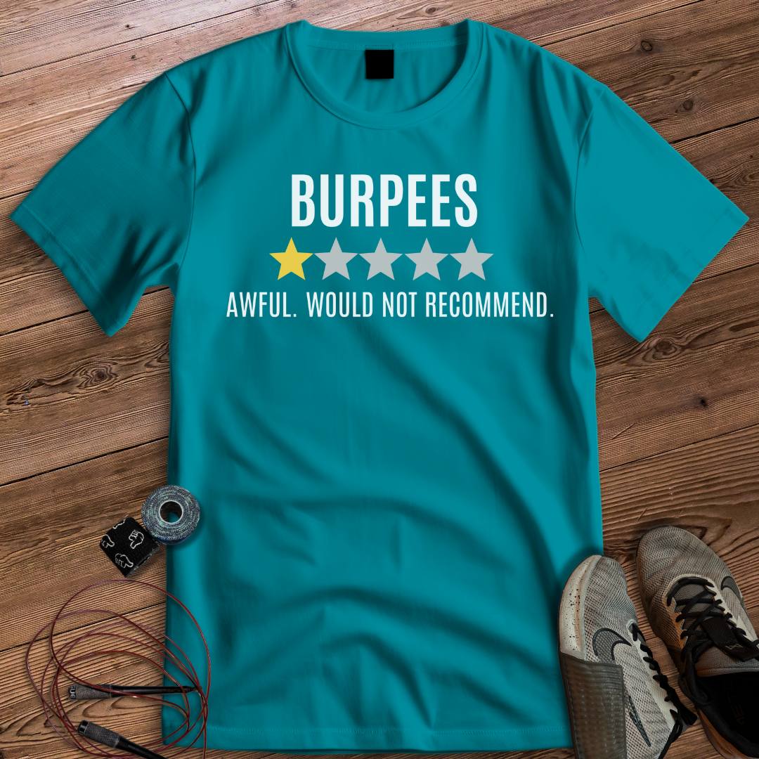 BURPEES AWFUL WOULD NOT RECOMMEND T-SHIRT
