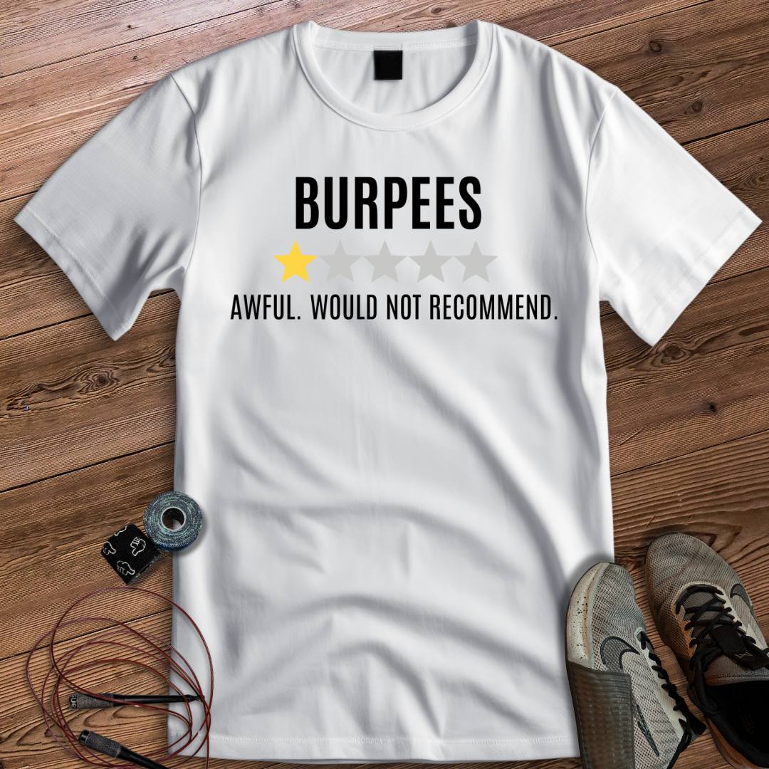 BURPEES AWFUL WOULD NOT RECOMMEND T-SHIRT
