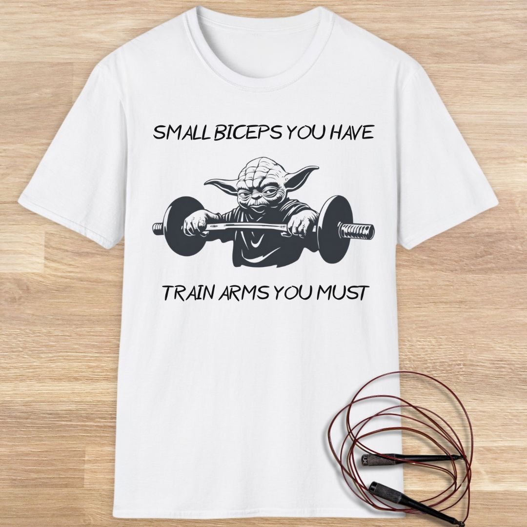 YODA: SMALL BICEPS YOU HAVE T-SHIRT
