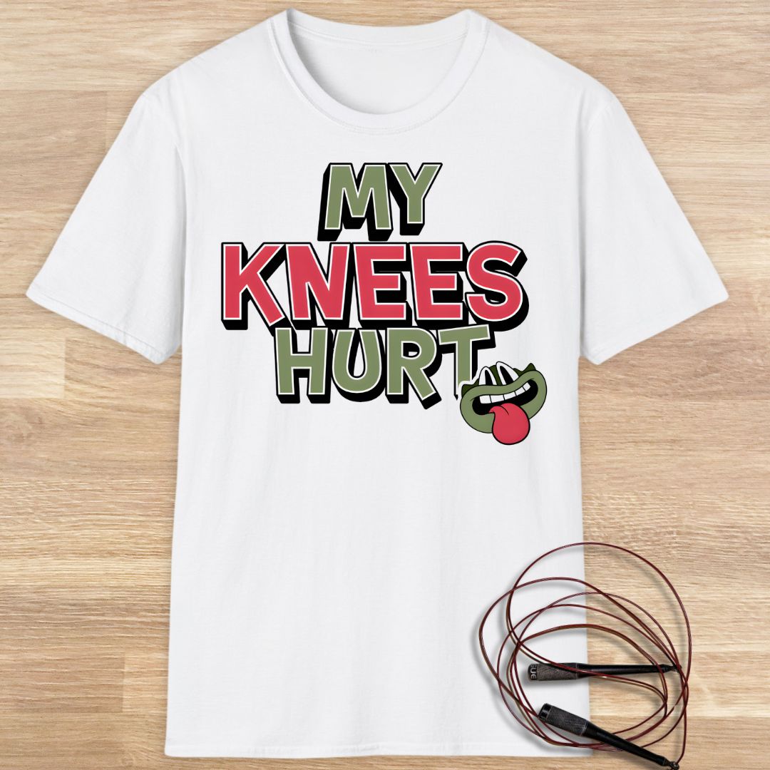 MY KNEES HURT T-SHIRT