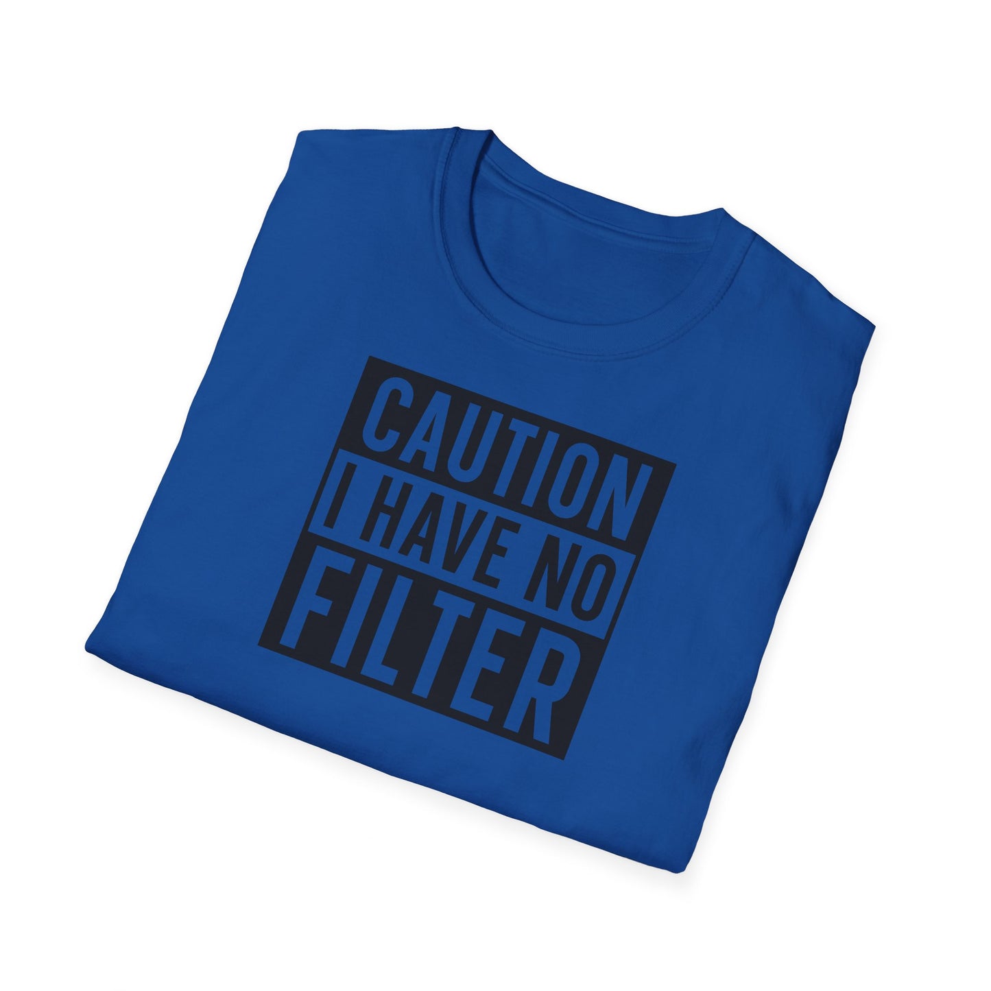 CAUTION I HAVE NO FILTER T-SHIRT