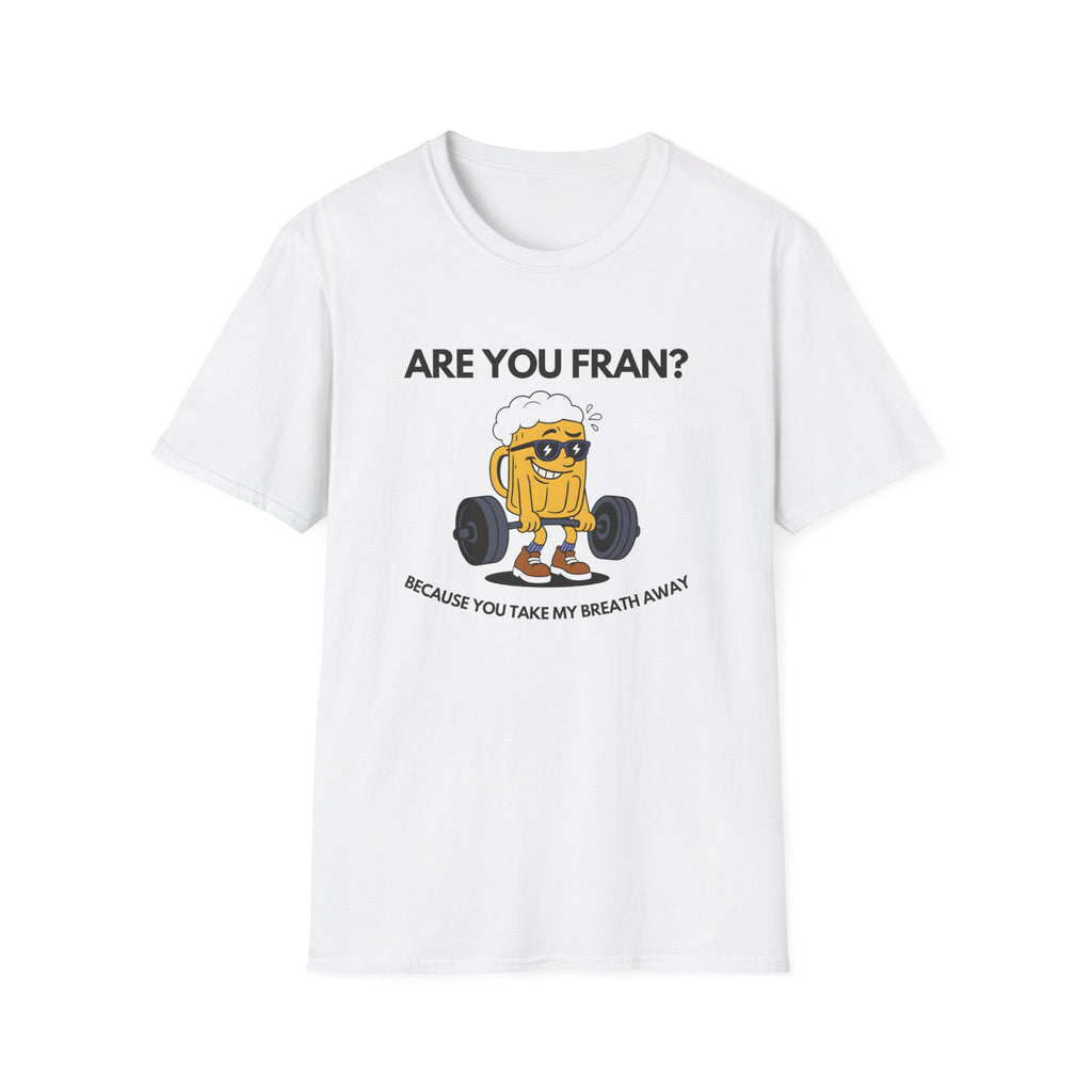 ARE YOU FRAN T-SHIRT