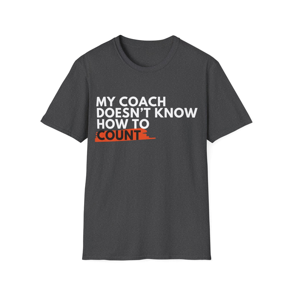 MY COACH CAN'T COUNT T-SHIRT
