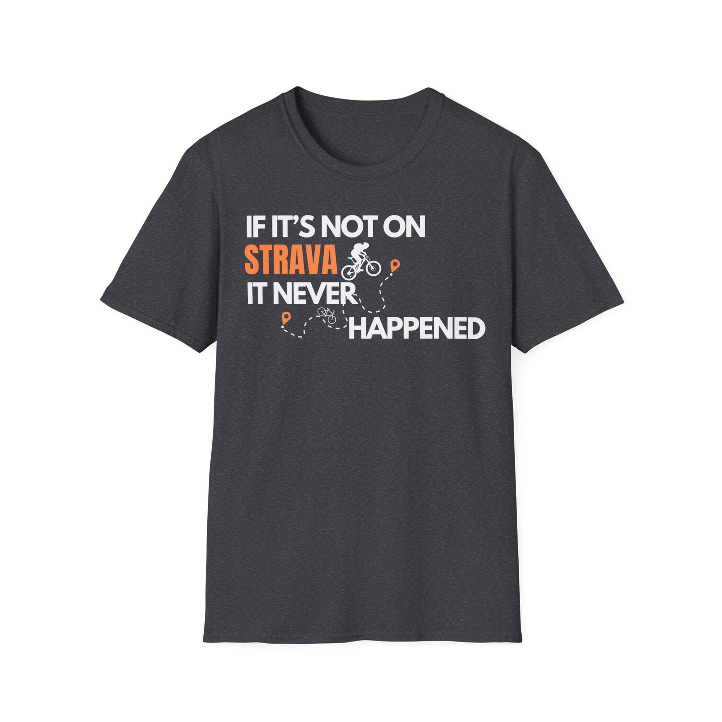IF IT'S NOT ON STRAVA T-SHIRT