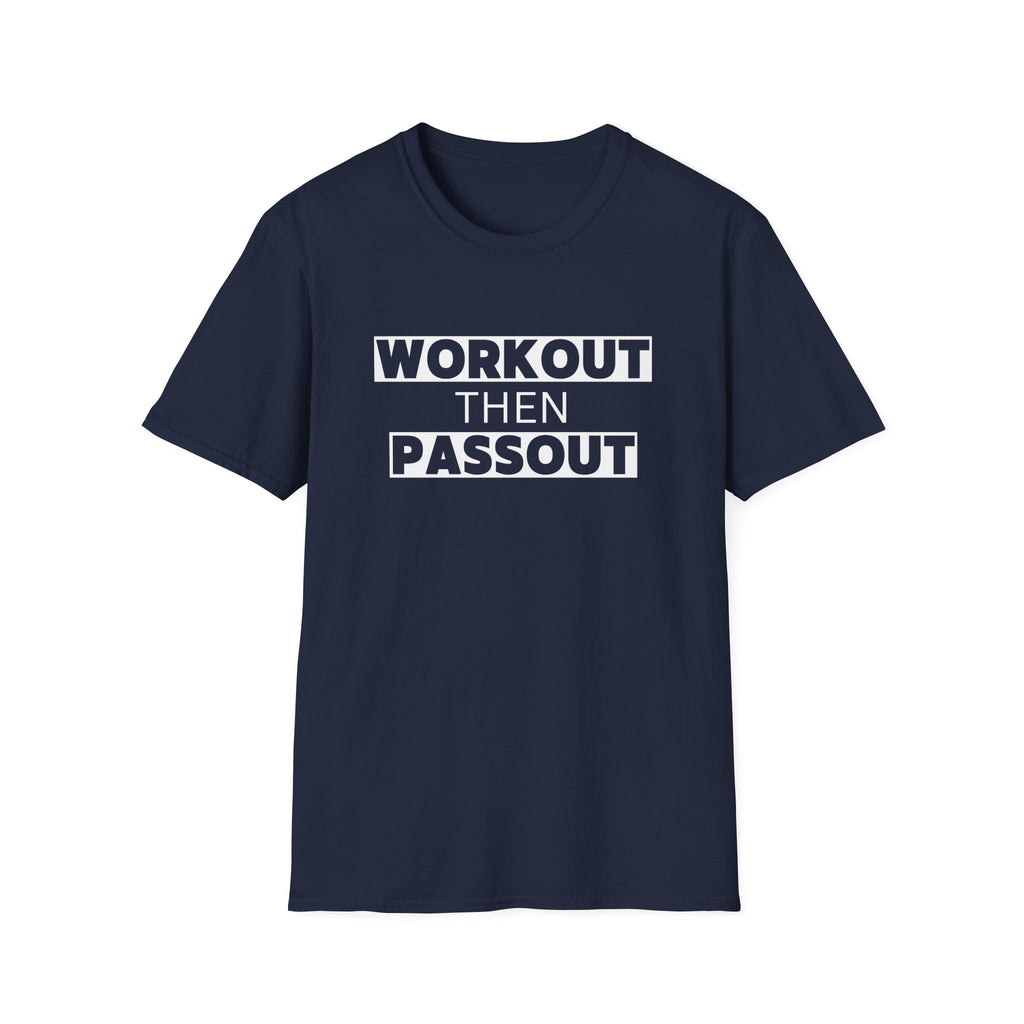 WORKOUT THEN PASSOUT T-SHIRT