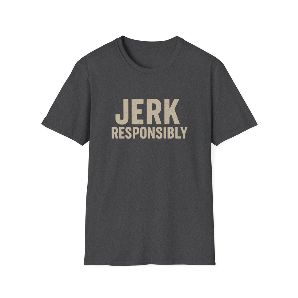 JERK RESPONSIBLY T-SHIRT