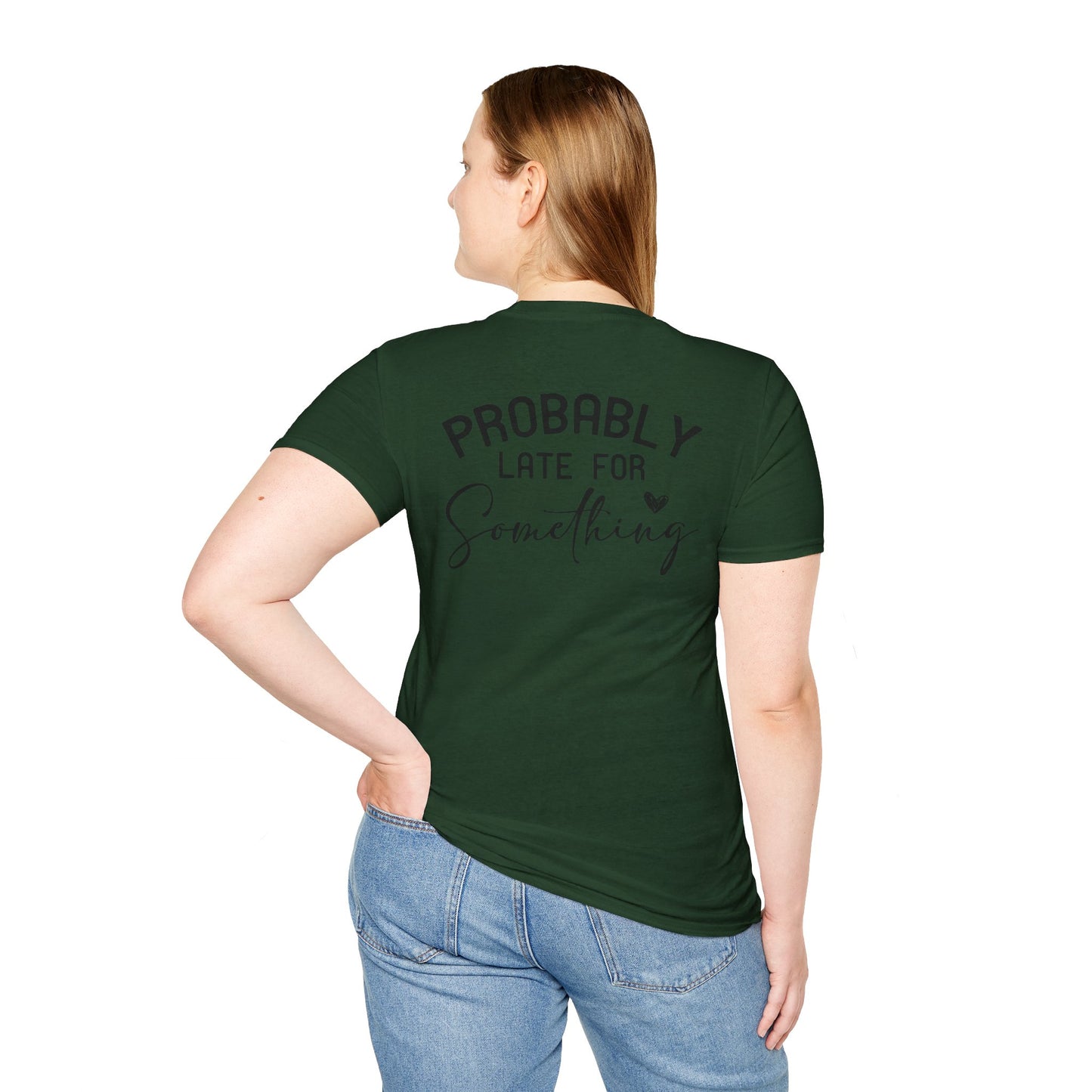 PROBABLY LATE FOR SOMETHING T-SHIRT