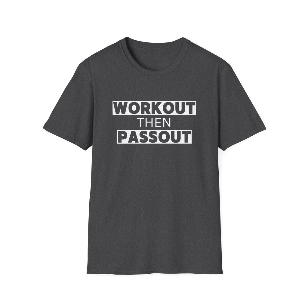 WORKOUT THEN PASSOUT T-SHIRT