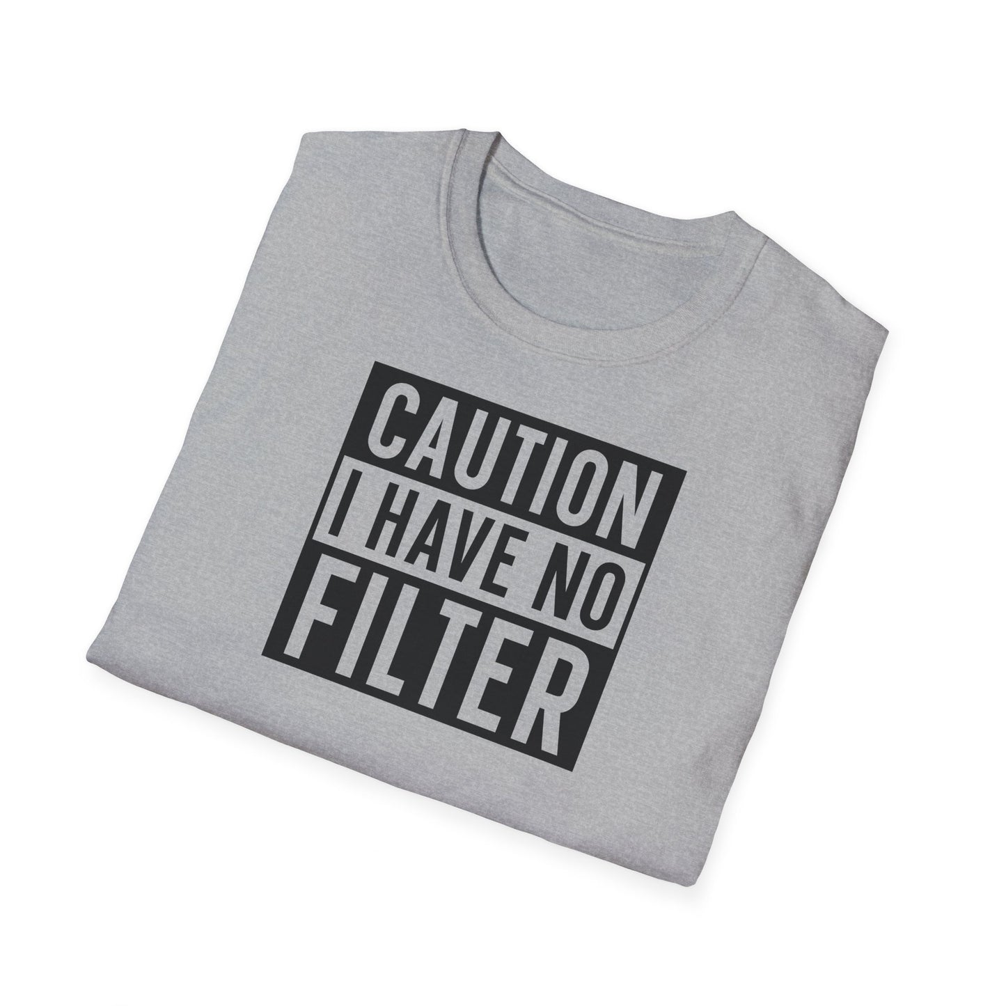 CAUTION I HAVE NO FILTER T-SHIRT