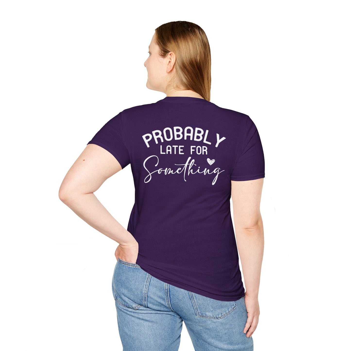 PROBABLY LATE FOR SOMETHING T-SHIRT