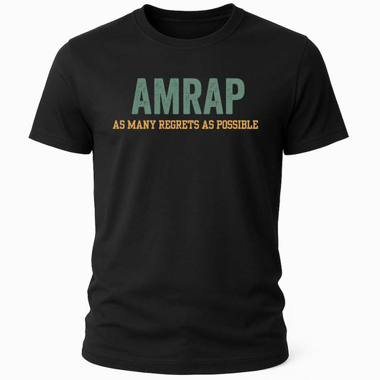 AMRAP REGRETS T-SHIRT