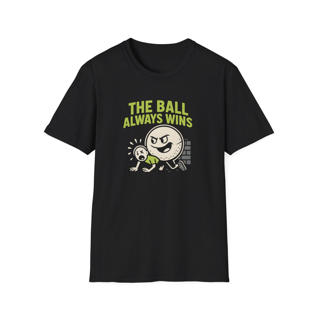 THE BALL ALWAYS WINS T-SHIRT