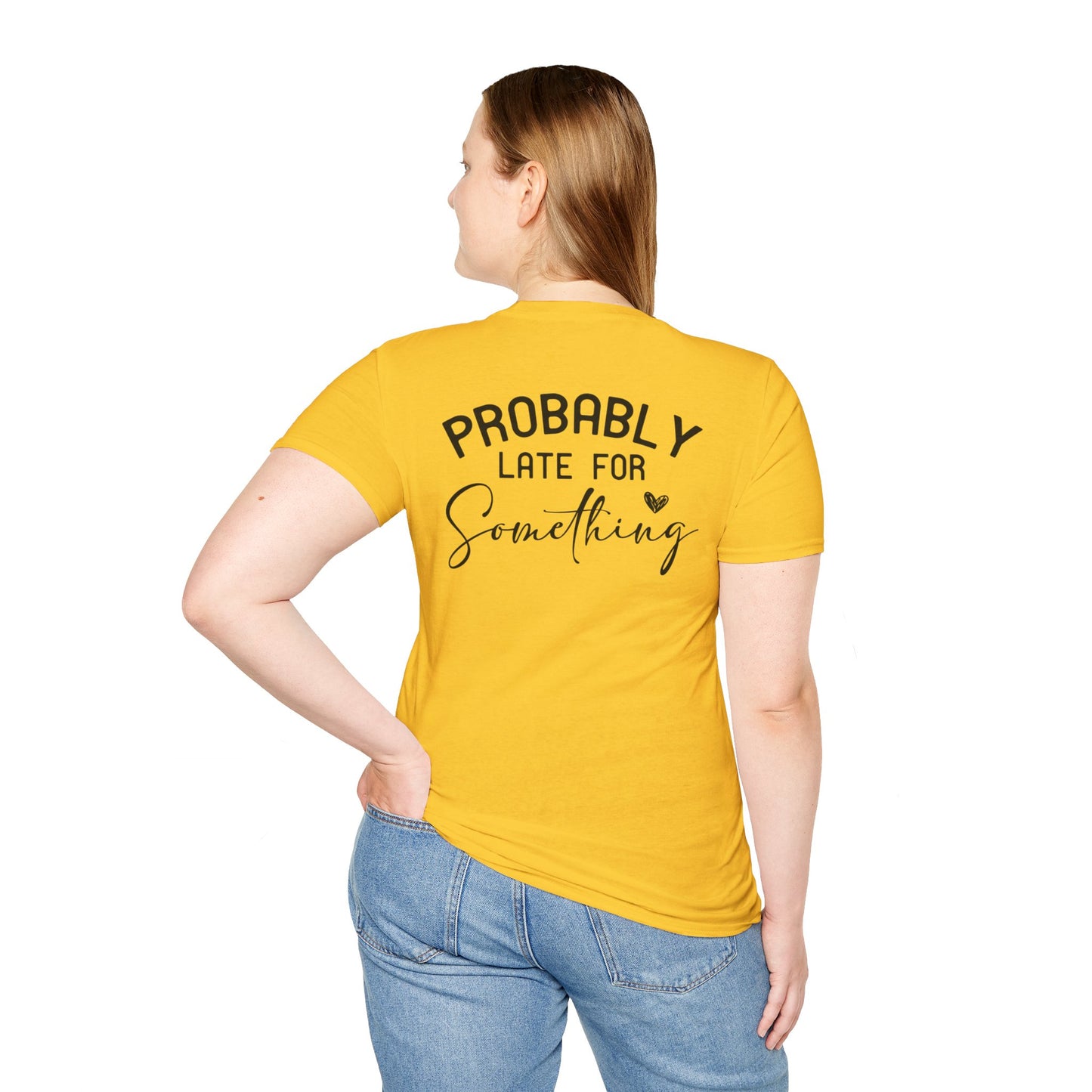 PROBABLY LATE FOR SOMETHING T-SHIRT