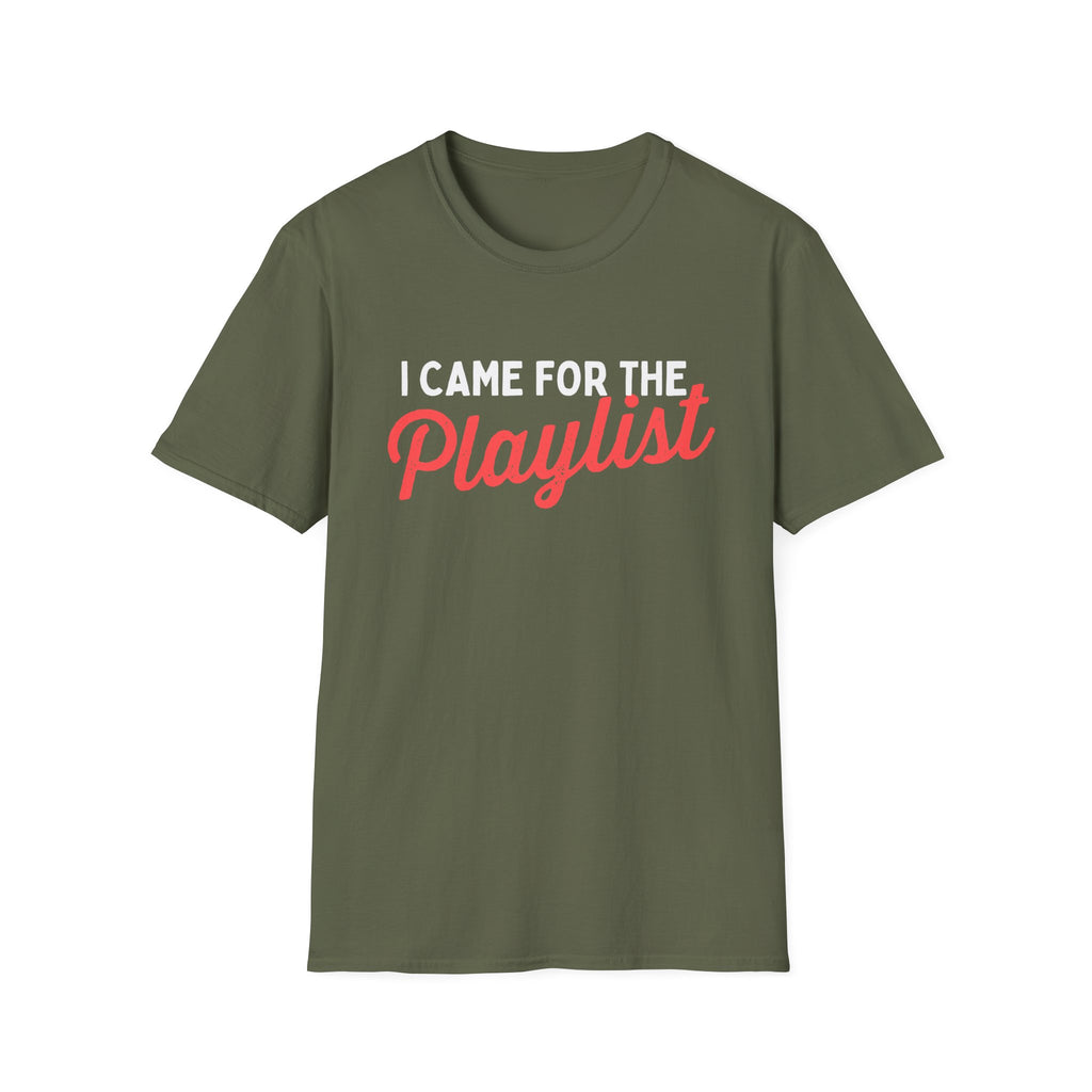 CAME FOR THE PLAYLIST T-SHIRT