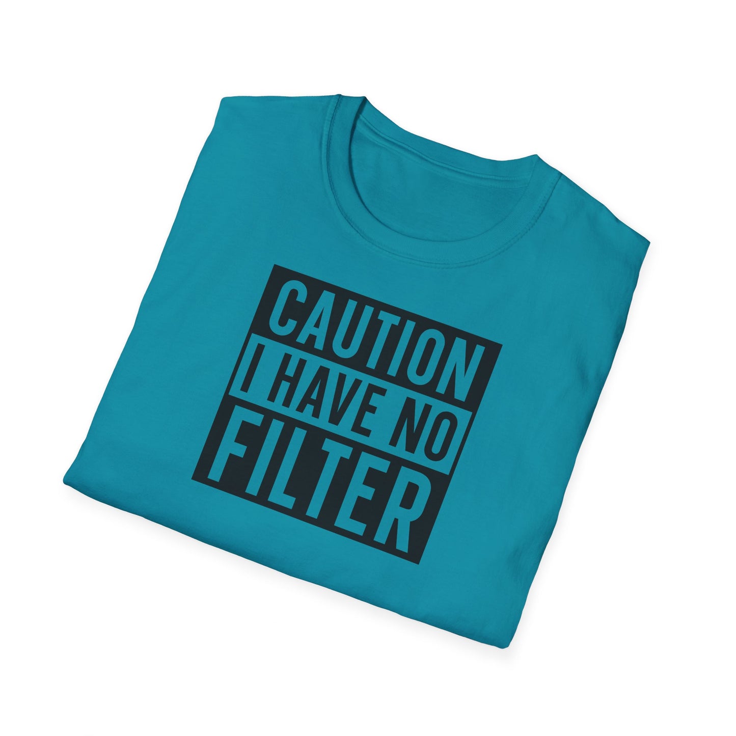 CAUTION I HAVE NO FILTER T-SHIRT
