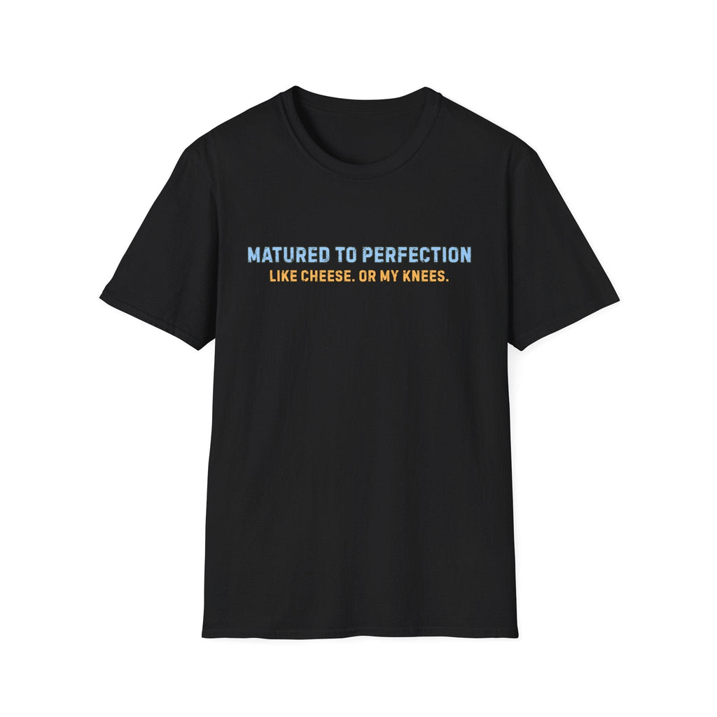 MATURED TO PERFECTION T-SHIRT