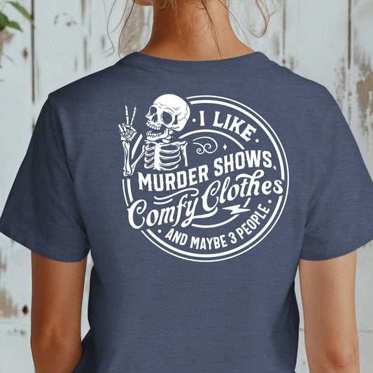 I LIKE MURDER SHOWS T-SHIRT