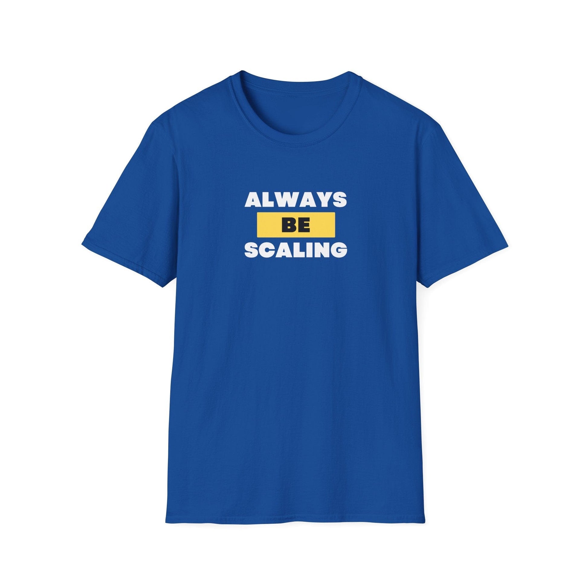 ALWAYS BE SCALING T-SHIRT