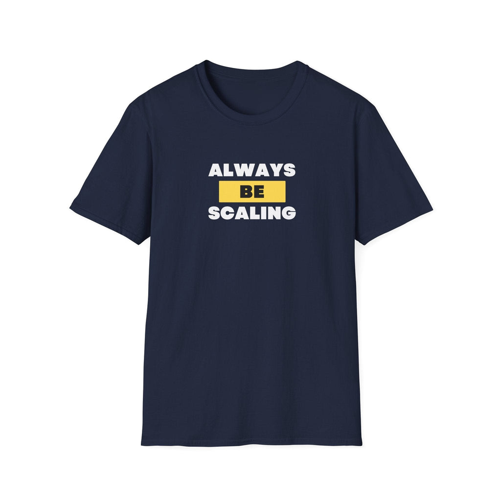 ALWAYS BE SCALING T-SHIRT