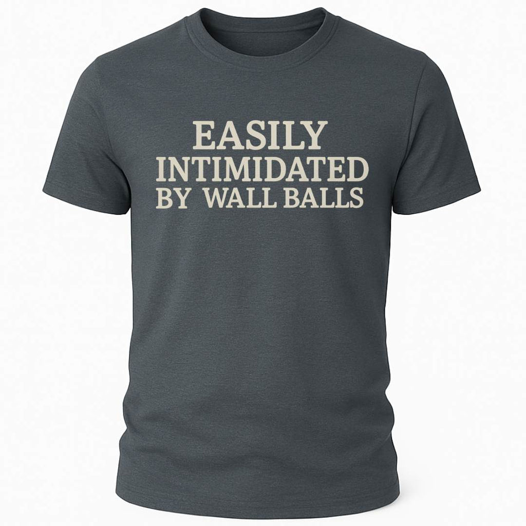 INTIMIDATED BY WALL BALLS T-SHIRT