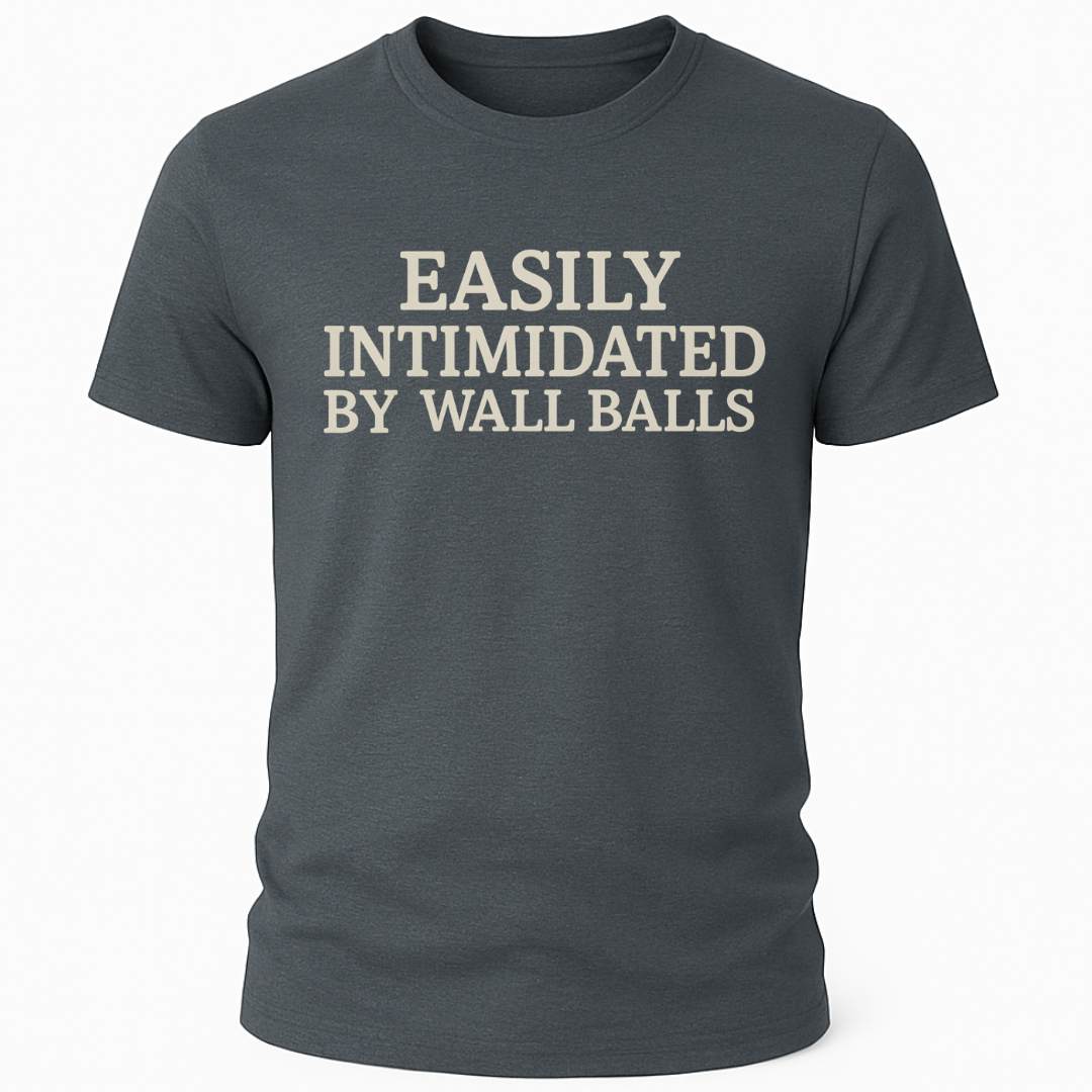 INTIMIDATED BY WALL BALLS T-SHIRT