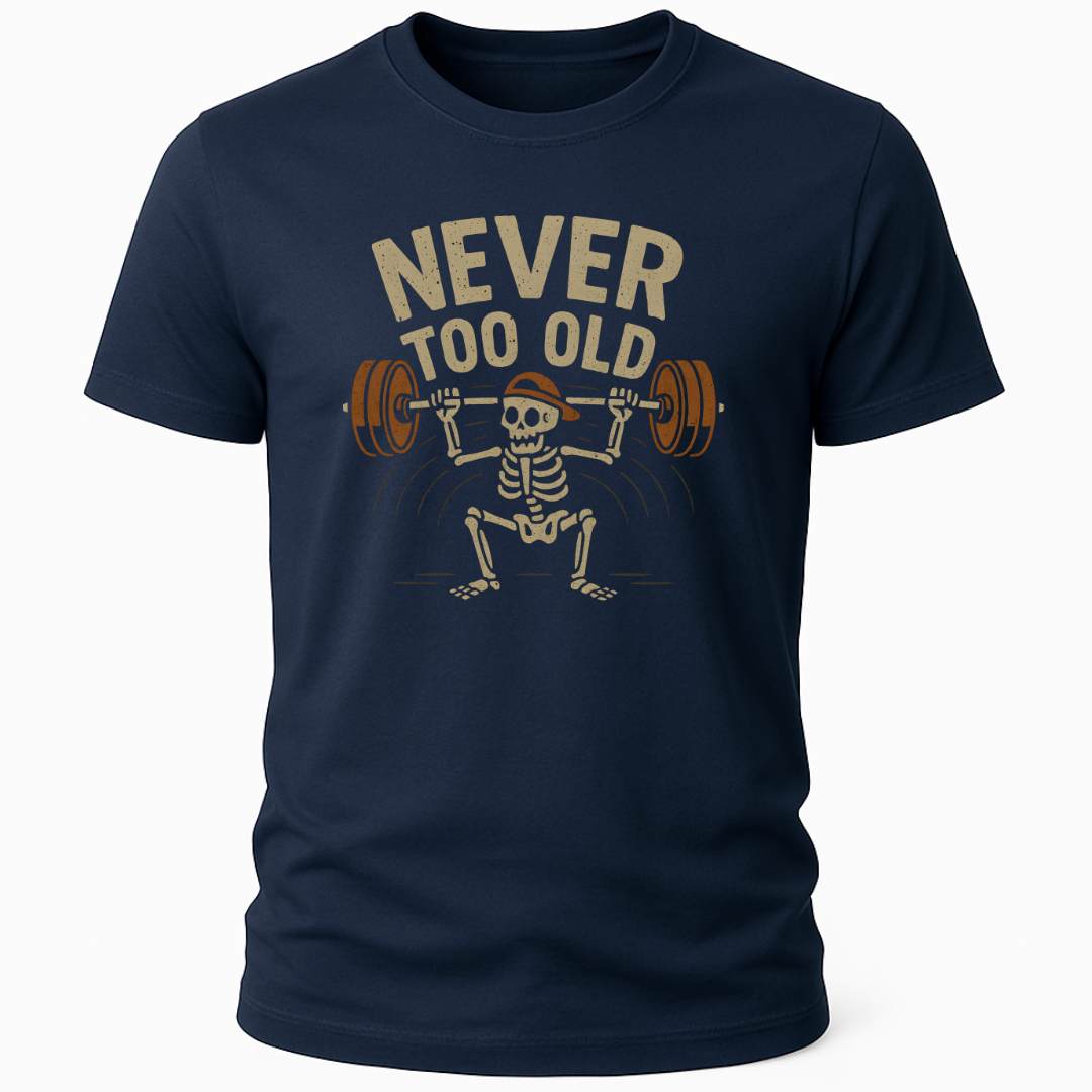 NEVER TOO OLD T-SHIRT
