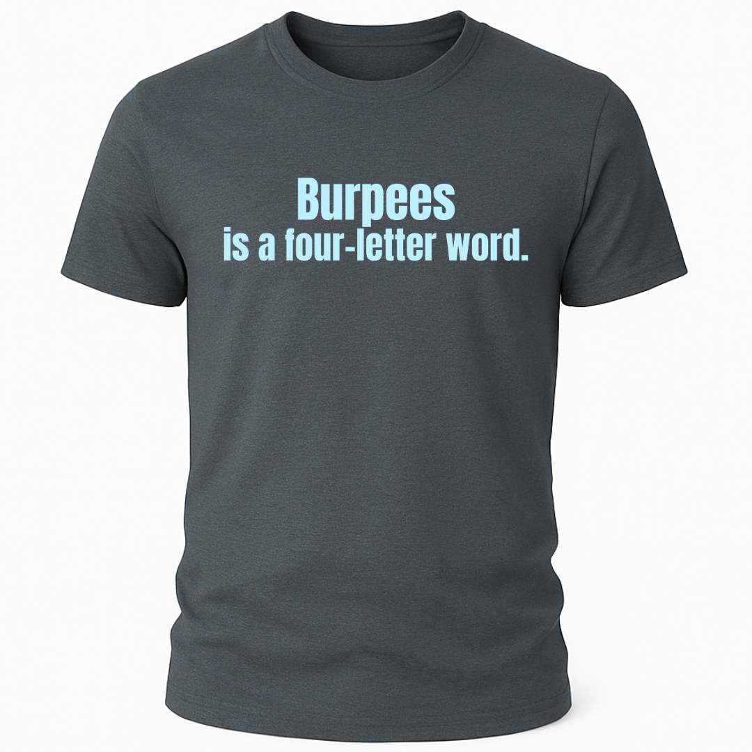 BURPEES FOUR-LETTER WORD T-SHIRT