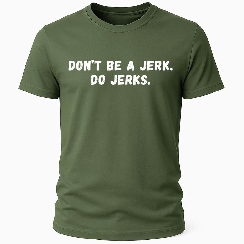 DON'T BE A JERK T-SHIRT
