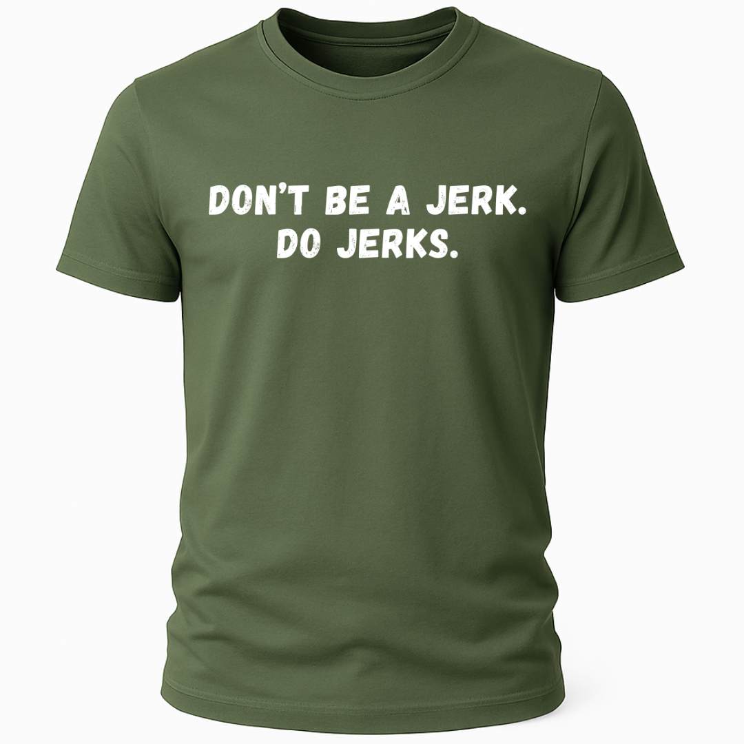DON'T BE A JERK T-SHIRT