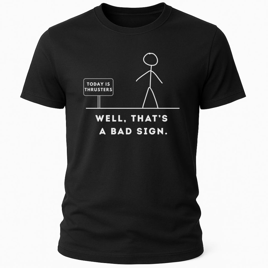 BAD SIGN THRUSTERS T-SHIRT