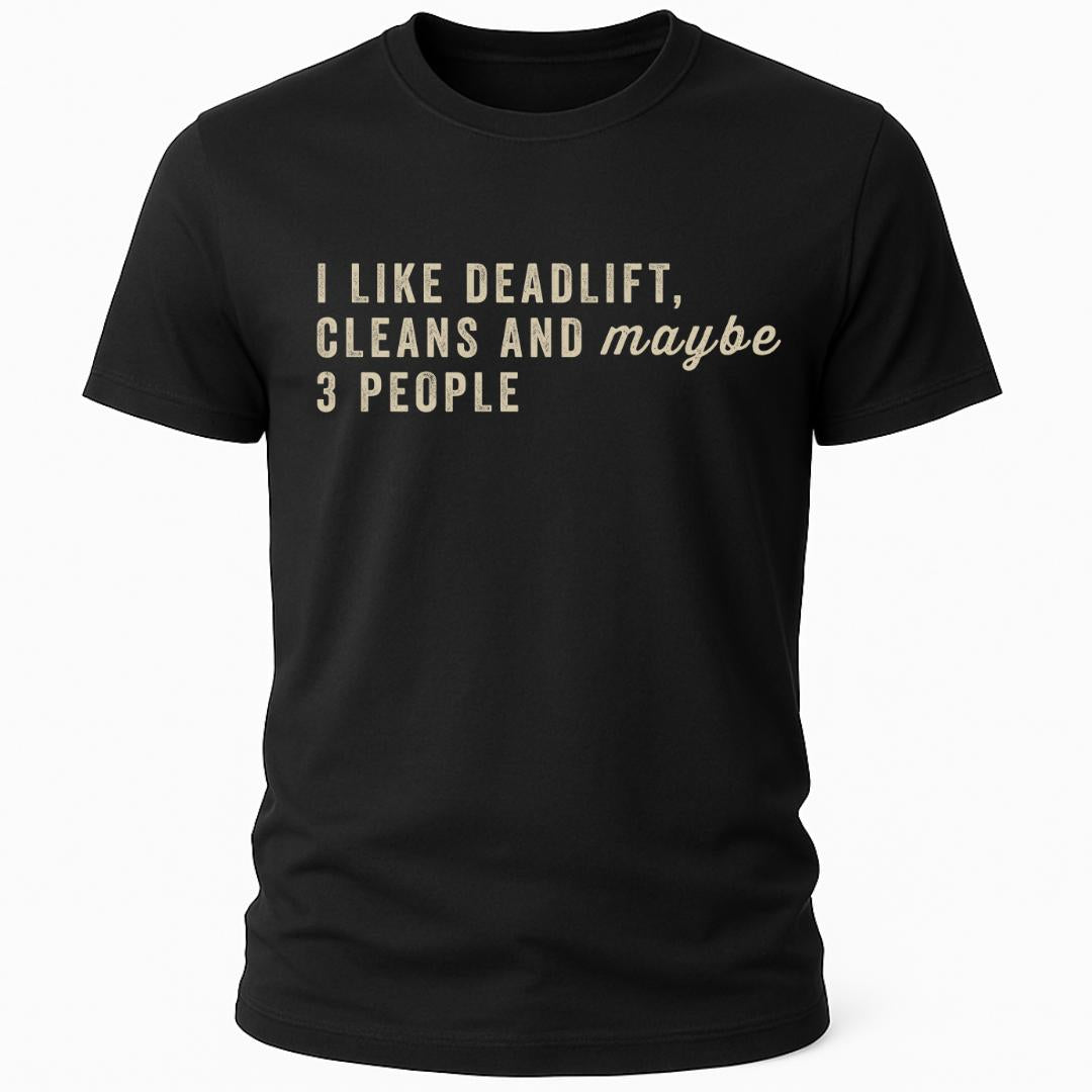 I LIKE DEADLIFT AND 3 PEOPLE T-SHIRT