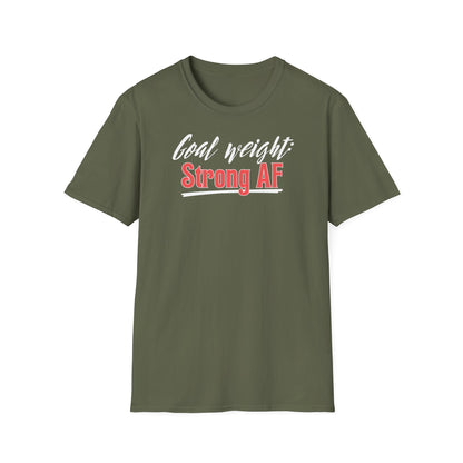 GOAL WEIGHT: STRONG AF T-SHIRT