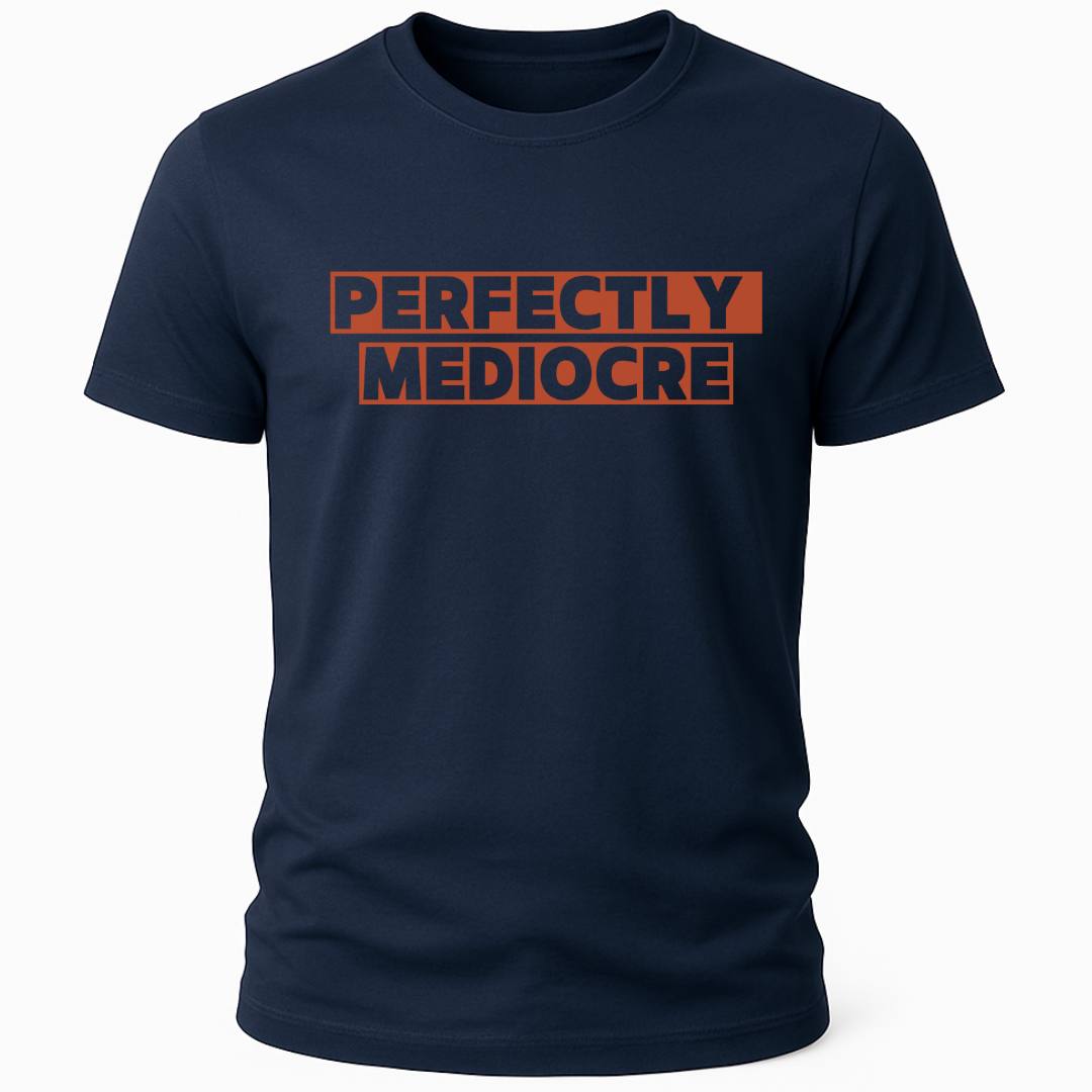 PERFECTLY MEDIOCRE T-SHIRT