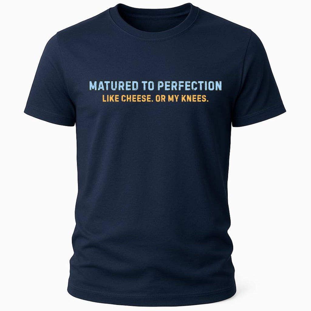 MATURED TO PERFECTION T-SHIRT