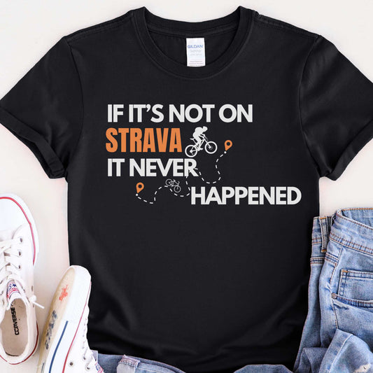 IF IT'S NOT ON STRAVA T-SHIRT