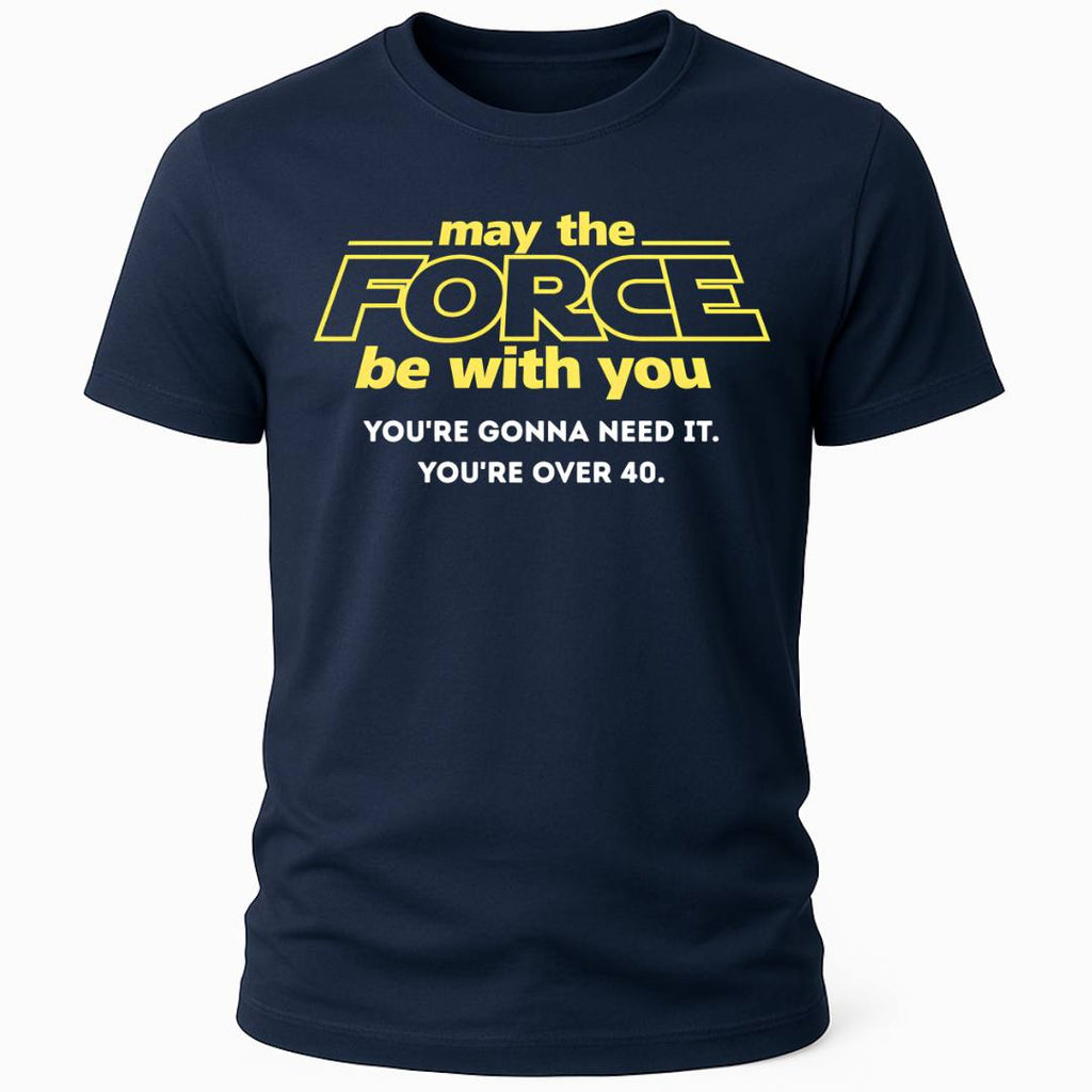YOU ARE OVER 40 T-SHIRT