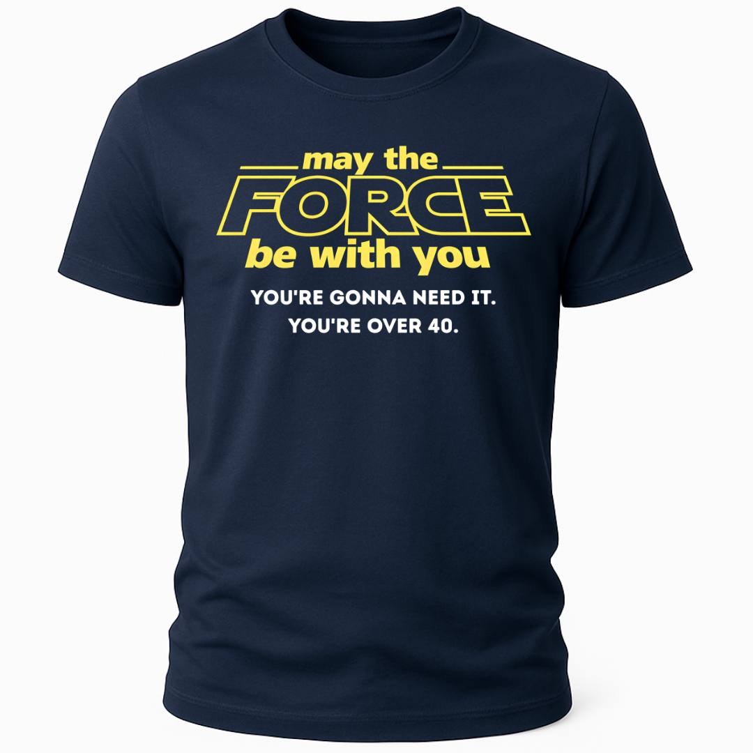 YOU ARE OVER 40 T-SHIRT